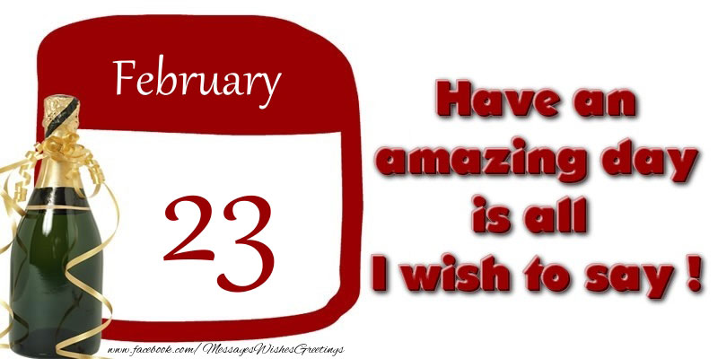 23 february have an amazing day...