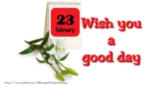23 february whish you a good day